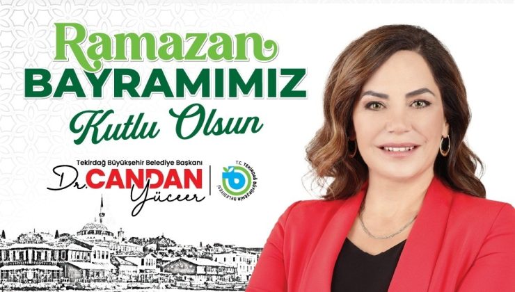 BAŞKAN DR. CANDAN YÜCEER’DEN RAMAZAN BAYRAMI MESAJI